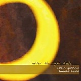 Harold Budd - After The Night Falls [with Robin Guthrie]