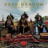 Dead  Meadow - Three Kings