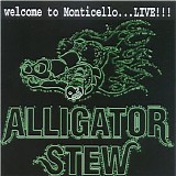 Alligator Stew - Welcome To Monticello ... Live !!!