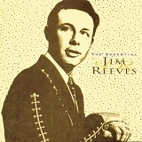 Jim Reeves - The Essential Jim Reeves