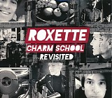 Roxette - Charm School Revisited