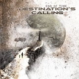 Destination's Calling - End Of Time