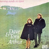 Arthur, Dave & Toni - Morning Stands On Tiptoe