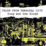 Doug & The Slugs - Tales From Terminal City