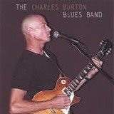 Charles Burton Blues Band - The Charles Burton Blues Band