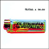 Joe Strummer & The Mescaleros - Global A Go-Go