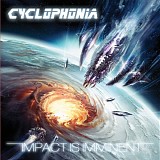 Cyclophonia - Impact Is Imminent