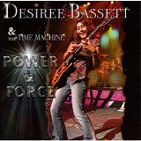 Desiree Bassett & The Time Machine - Power & Force