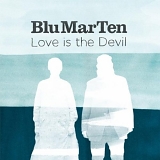 Blu Mar Ten - Love Is The Devil