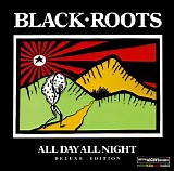 Black Roots - All Day All Night [Deluxe Edition]