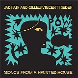 Rieder, Gilles & Fair, Jad - Songs from a Haunted House