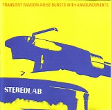 Stereolab - Transient Random-Noise Bursts With Announcements