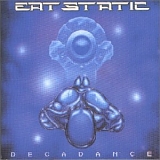 Eat Static - Decadance