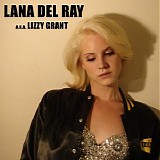 Del Rey, Lana - Lana Del Rey aka Lizzy Grant