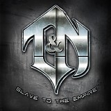 T & N - Slave To The Empire