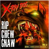 X-Ray Dog - Rip Chew Gnaw