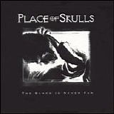 Place of Skulls - The Black Is Never Far