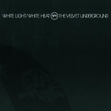 Velvet Underground , The - White Light/White Heat (Remastered)
