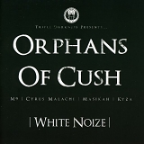 Orphans Of Cush - White Noize [2009]