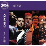 Styx - A&M Records 25th Anniversary: Classics  Volume 15