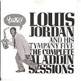 Louis Jordan and His Tympany Five - The Complete Aladdin Sessions