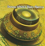 Snowy White's Blues Agency - Twice As Addictive