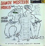 Oscar Brand - Bawdy Western Songs Vol 6