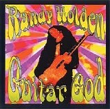 Randy Holden - Guitar God