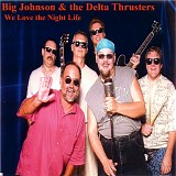 Big Johnson and the Delta Thrusters - The Real Basement Tapes: We Love the Night Life