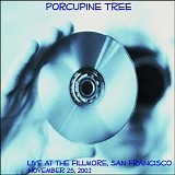 Porcupine Tree - Live at the Fillmore West  11-25-02