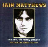 Iain Matthews - The Soul Of Many Places