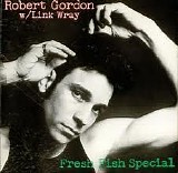 Robert Gordon with Link Wray - Fresh Fish Special