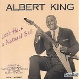 Albert King - Let's Have a Natural Ball