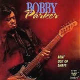 Bobby Parker - Bent Out Of Shape