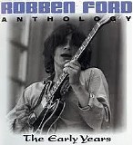 Robben Ford - Anthology: The Early Years