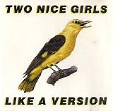 Two Nice Girls - Like A Version