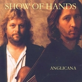 Show of Hands - Anglicana