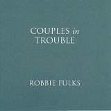 Robbie Fulks - Couples In Trouble