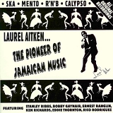 Laurel Aitken - The Pioneer of Jamaican Music