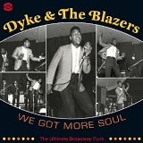 Dyke & The Blazers - We Got More Soul - The Ultimate Broadway Funk