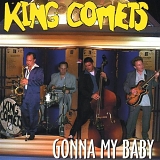 King Comets - Gonna My Baby