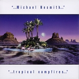 Michael Nesmith - Tropical Campfires