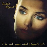 Sinead O'Connor - I Do Not Want What I Haven't Got