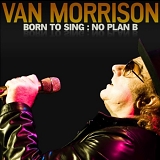 Morrison, Van - Born to Sing : No Plan B