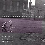 Everything But The Girl - Love Not Money [Deluxe Edition]