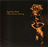 Agathe Max - This Silver String