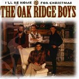 The Oak Ridge Boys - I'll Be Home For Christmas