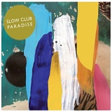 Slow Club - Paradise