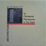 Orchestral Manoeuvres In The Dark - Architecture & Morality