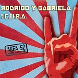 Rodrigo y Gabriela / C.U.B.A. - Area 52